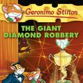 Cover Art for 9780545103763, The Giant Diamond Robbery by Geronimo Stilton