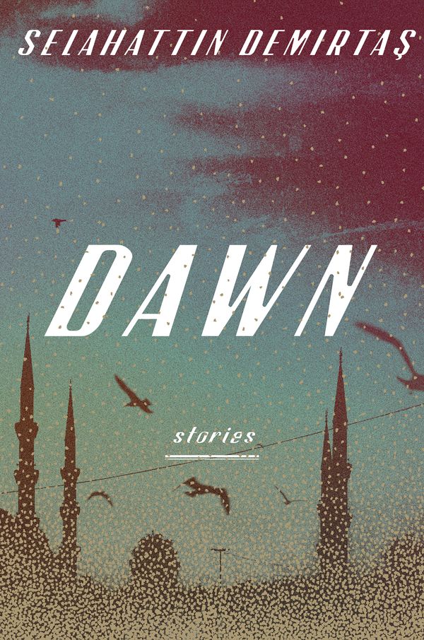 Cover Art for 9780525576938, Dawn: Stories by Selahattin Demirtas
