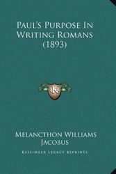 Cover Art for 9781166272470, Paul's Purpose in Writing Romans (1893) by Melancthon Williams Jacobus