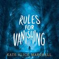 Cover Art for B0861CBQ8K, Rules for Vanishing by Kate Alice Marshall