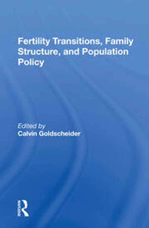 Cover Art for 9780367157814, Fertility Transitions Family Structure And Population Policy by Unknown