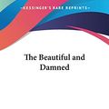 Cover Art for 9781417905751, The Beautiful and Damned by F. Scott Fitzgerald