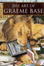 Cover Art for 9780670071302, The Art of Graeme Base by Julie Watts