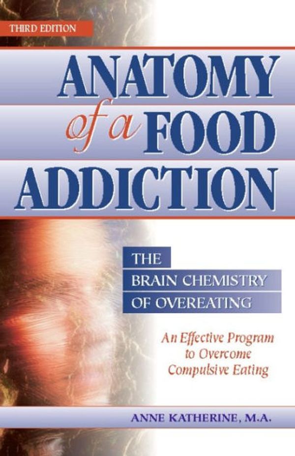 Cover Art for 9780936077130, Anatomy of a Food Addiction by Anne Katherine