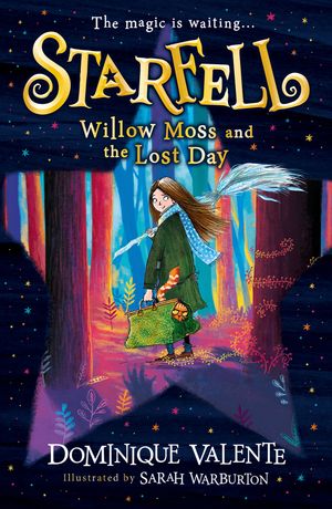 Cover Art for 9780008308407, Starfell (1) - Willow Moss and the Lost Day by Dominique Valente