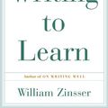 Cover Art for B00BOQEBFE, Writing to Learn: How to Write - and Think - Clearly About Any Subject at All by William Zinsser