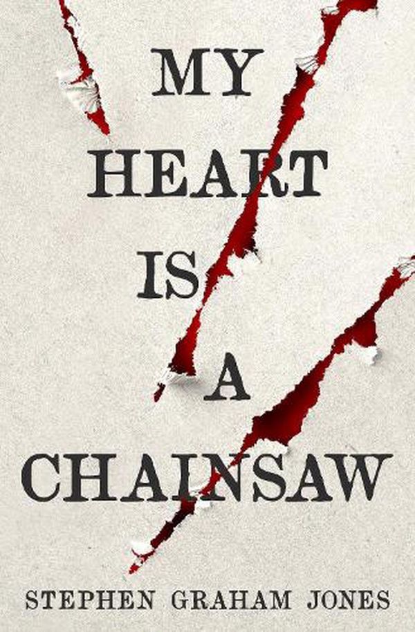 Cover Art for 9781789098099, My Heart is a Chainsaw by Stephen Graham Jones