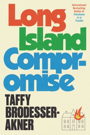 Cover Art for 9781472273048, Long Island Compromise by Taffy Brodesser-Akner