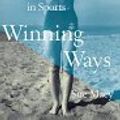 Cover Art for 9780590763363, Winning Ways: A Photohistory of Women in Sports by Sue Macy