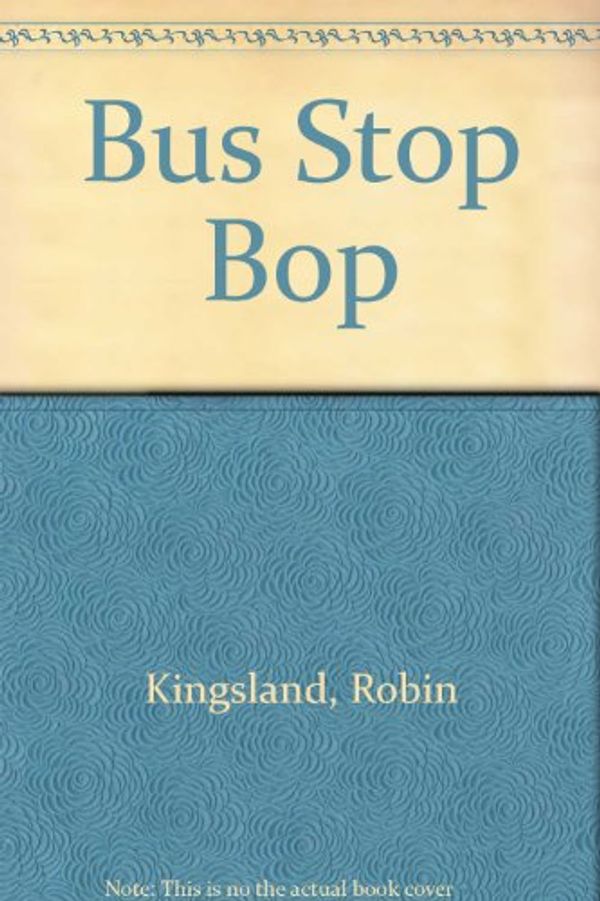 Cover Art for 9780670839193, Bus Stop Bop by Robin Kingsland