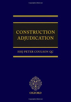 Cover Art for 9780199235506, Construction Adjudication by Peter Coulson QC