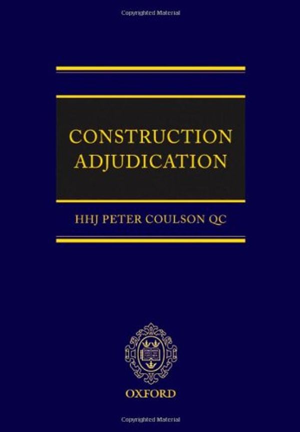 Cover Art for 9780199235506, Construction Adjudication by Peter Coulson QC