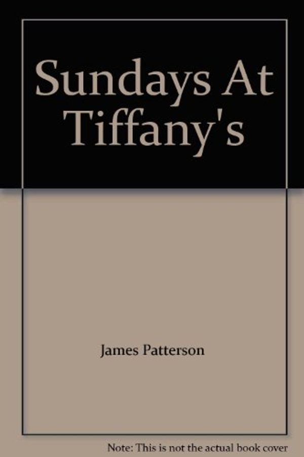 Cover Art for 9781847824271, Sundays at Tiffany's by James Patterson