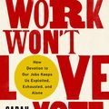 Cover Art for 9781568589398, Work Won't Love You Back by Sarah Jaffe