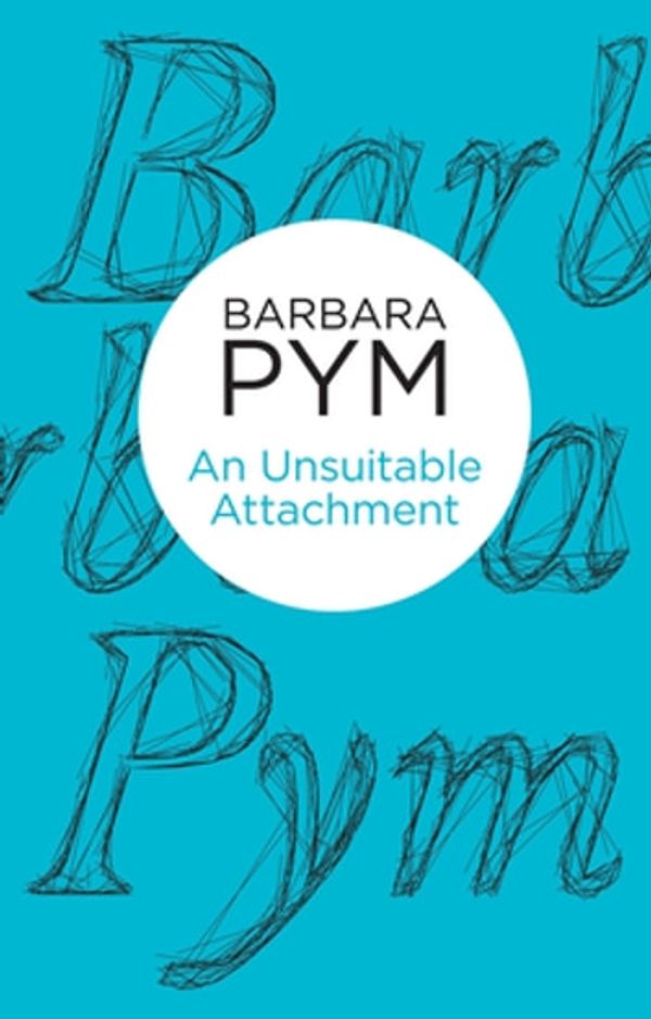 Cover Art for 9781743542316, An Unsuitable Attachment by Barbara Pym