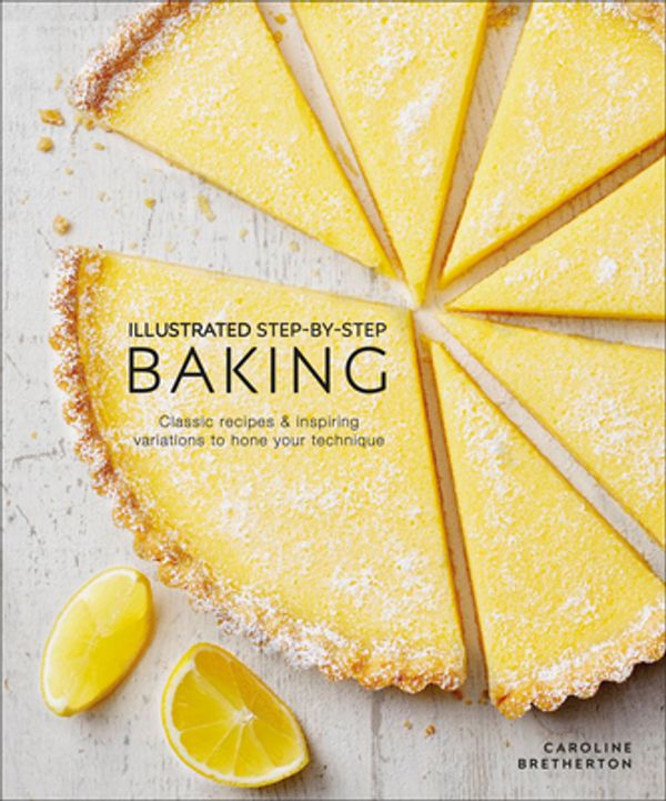 Cover Art for 9780756686796, Illustrated Step-By-Step Baking by Caroline Bretherton