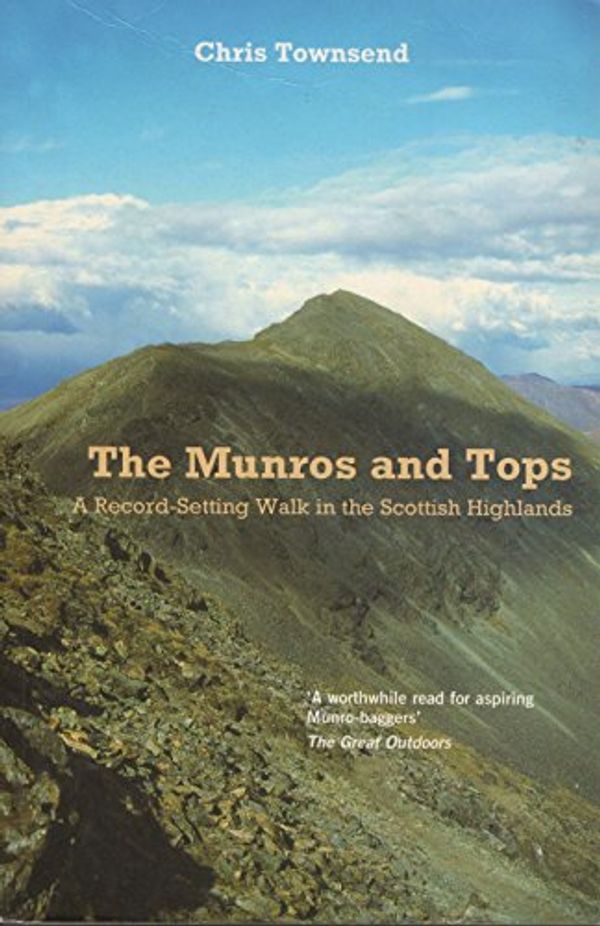 Cover Art for 9781840187274, Munros and Tops, The: A Record-Setting Walk in the Scottish Highlands by Chris Townsend