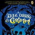 Cover Art for 9781449841249, A Tale Dark & Grimm by Adam Gidwitz