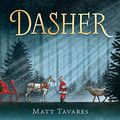 Cover Art for B07WFJQG6Q, Dasher: How a Brave Little Doe Changed Christmas Forever by Matt Tavares