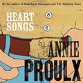 Cover Art for 9781857024043, Heart Songs by Annie Proulx