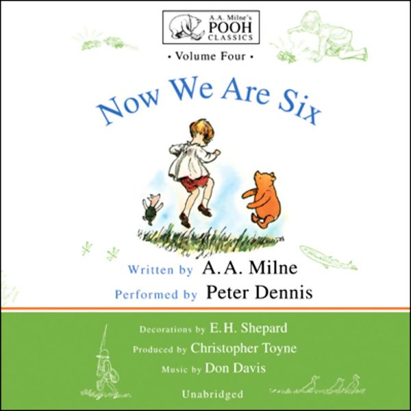 Cover Art for B004EVSXOG, Now We Are Six: A.A. Milne's Pooh Classics, Volume 4 (Unabridged) by Unknown