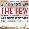 Cover Art for 9781423315919, The Few by Alex Kershaw