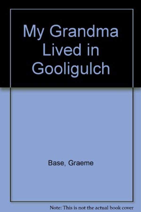 Cover Art for 9780773724426, My Grandma Lived in Gooligulch by Graeme Base