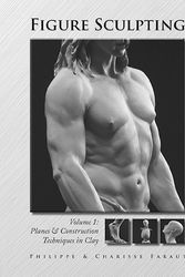 Cover Art for 9780975506585, Figure Sculpting Volume 1: Planes & Construction Techniques in Clay by Philippe Faraut, Charisse Faraut