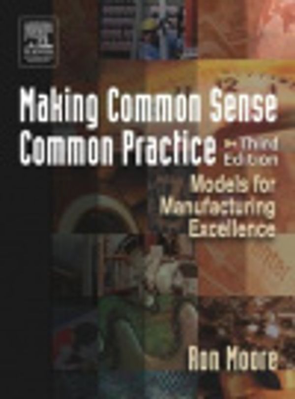 Cover Art for 9780080491738, Making Common Sense Common Practice: Models for Manufacturing Excellence by Ron Moore