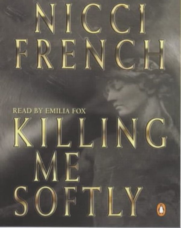 Cover Art for 9780141801292, Killing Me Softly by Nicci French