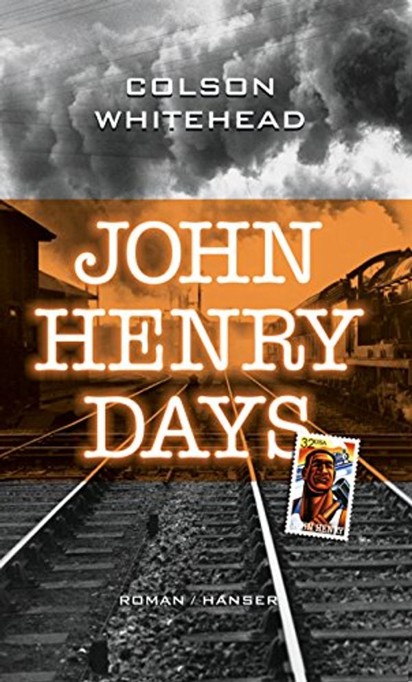 Cover Art for 9783446204690, John Henry Days. by Colson Whitehead, Nikolaus Stingl