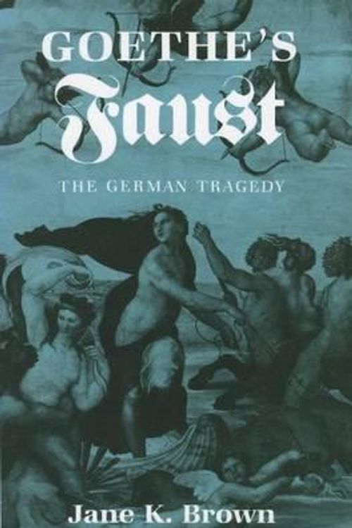 Cover Art for 9780801493904, Goethe's "Faust": The German Tragedy by Jane K. Brown