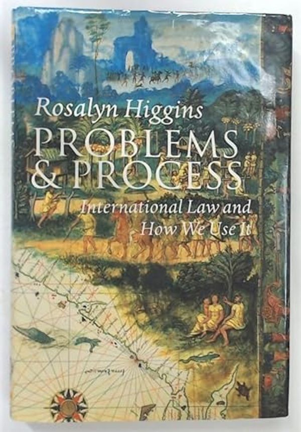Cover Art for 9780198257677, Problems and Process: International Law and How We Use It by Rosalyn Higgins