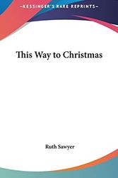 Cover Art for 9781432603564, This Way to Christmas by Ruth Sawyer
