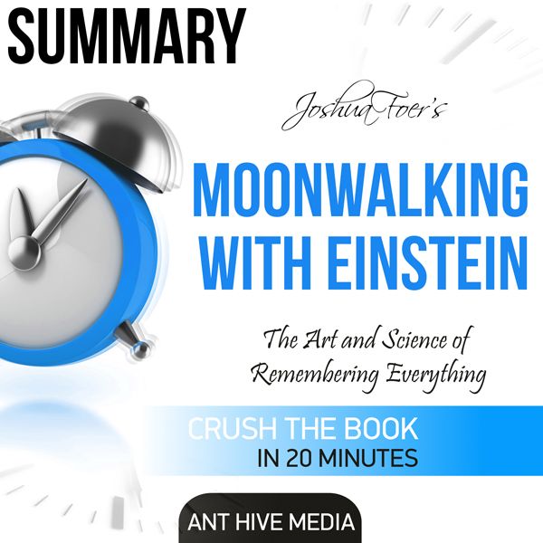 Cover Art for B01LY8WGND, Summary of Joshua Foer's Moonwalking with Einstein: The Art and Science of Remembering Everything (Unabridged) by Unknown