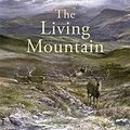 Cover Art for 9781847674241, The Living Mountain by Nan Shepherd