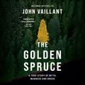 Cover Art for 9781039000483, The Golden Spruce by John Vaillant