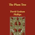 Cover Art for 9781406866391, The Plum Tree by David Graham Phillips