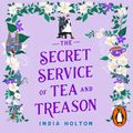 Cover Art for 9781405955522, The Secret Service of Tea and Treason by India Holton