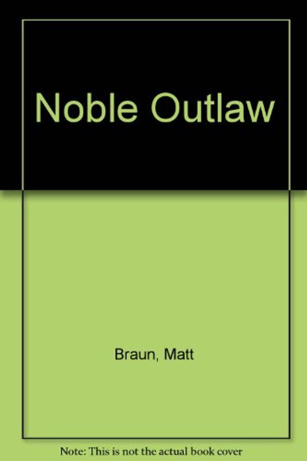 Cover Art for 9780671438050, Noble Outlaw by Matt Braun