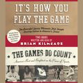 Cover Art for 9780061450839, It's How You Play the Game and The Games Do Count by Brian Kilmeade, Brian Kilmeade