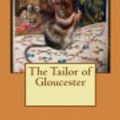 Cover Art for 9781533506221, The Tailor of Gloucester by Beatrix Potter