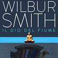 Cover Art for 9788830411296, Il Dio Del Fiume by Wilbur; Rambelli, Roberta ( Translator ) Smith