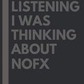 Cover Art for 9798578638879, Sorry I wasn't listening I was thinking about NOFX: Lined Journal Notebook Birthday Gift for NOFX Lovers: (Composition Book Journal) (6x 9 inches) by Kathleen McDaniel