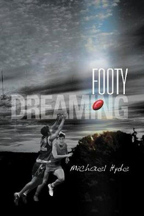 Cover Art for 9781925000993, Footy Dreaming by Michael Hyde
