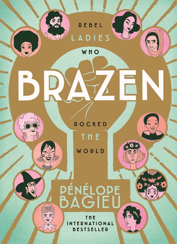 Cover Art for 9781785039034, BrazenRebel Ladies Who Rocked The World by Pénélope Bagieu