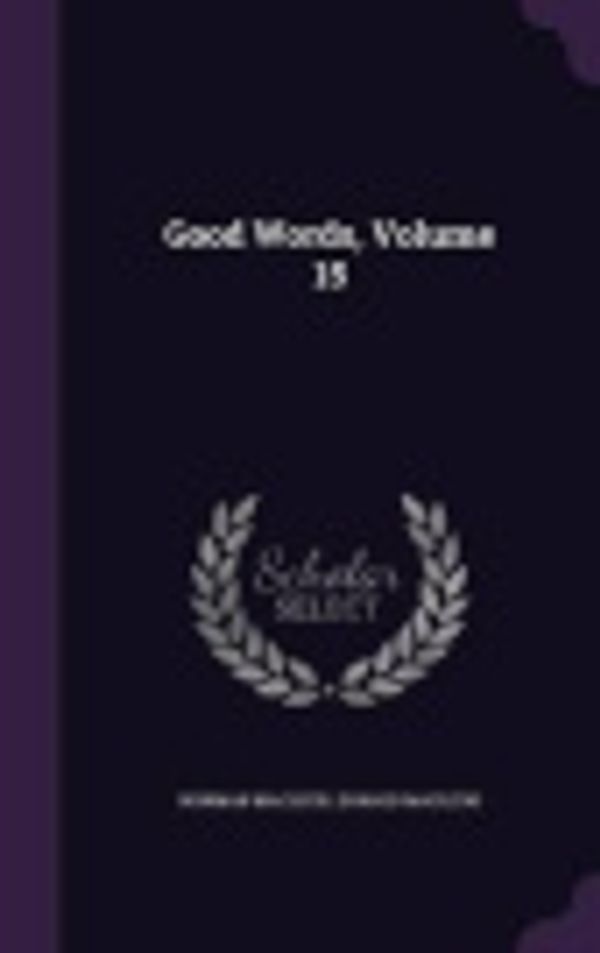 Cover Art for 9781342465023, Good Words, Volume 15 by Norman MacLeod,Donald MacLeod
