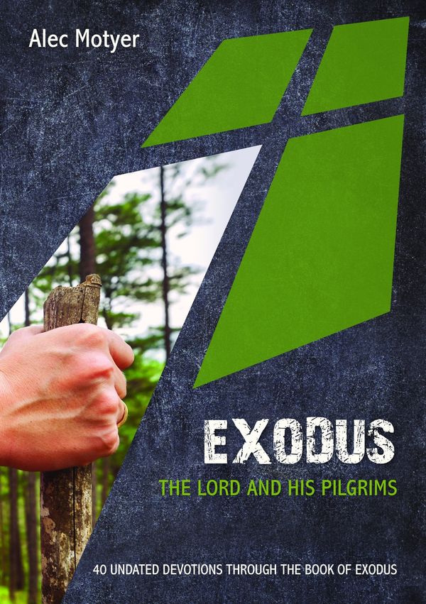 Cover Art for 9781910587621, Exodus: The Lord and His Pilgrims - 40 undated devotions through the book of Exodus by Alec Motyer