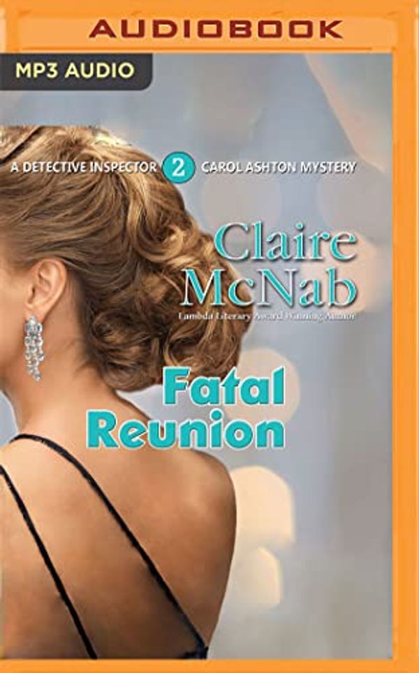 Cover Art for B0B5NTC46W, Fatal Reunion (Detective Inspector Carol Ashton Mystery, 2) by Claire McNab