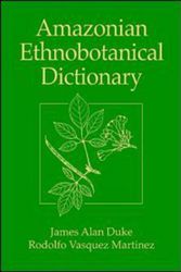 Cover Art for 9780849336645, Amazonian Ethnobotanical Dictionary by James A. Duke